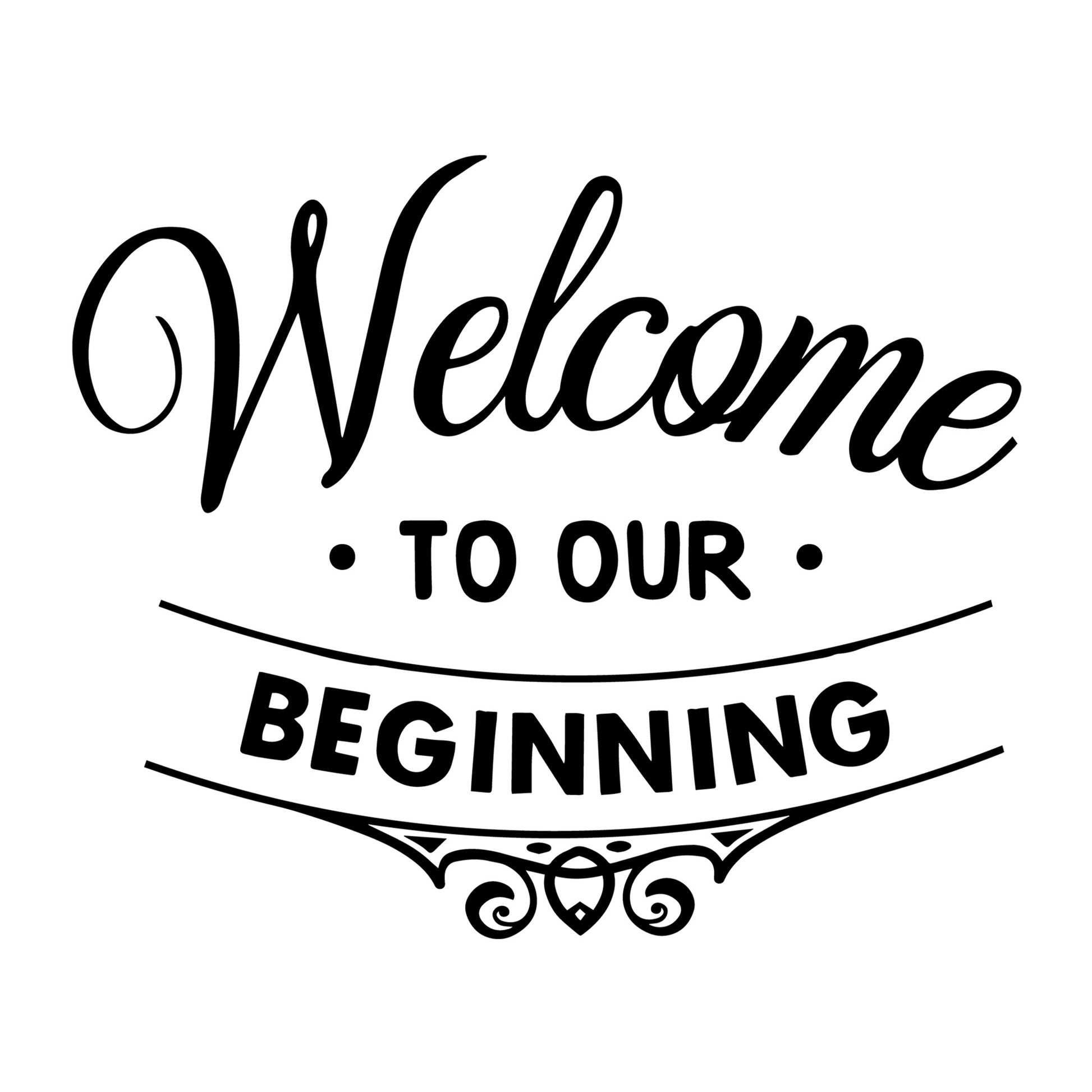 Welcome To Our Beginning SVG