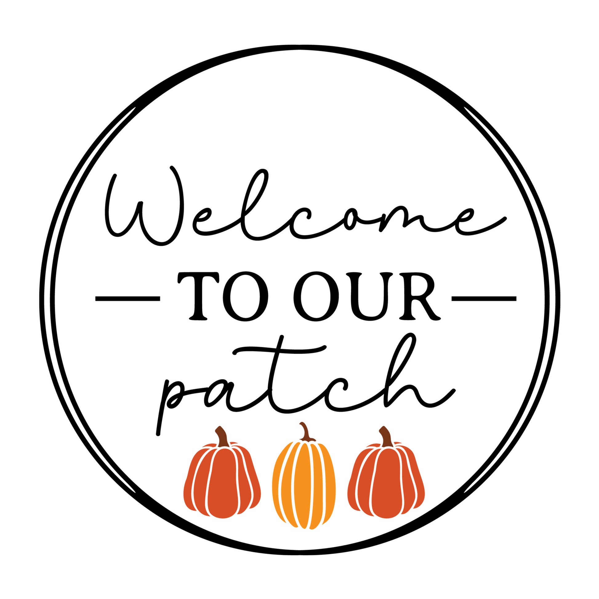 Welcome To Our Patch SVG design for Cricut, Silhouette, laser cutting, vinyl, sublimation, fall signs, and autumn craft projects.