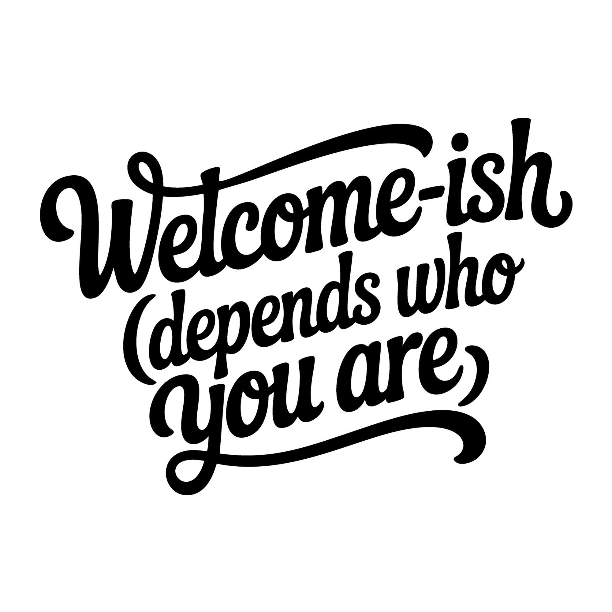 Welcome ish Depends Who You Are SVG