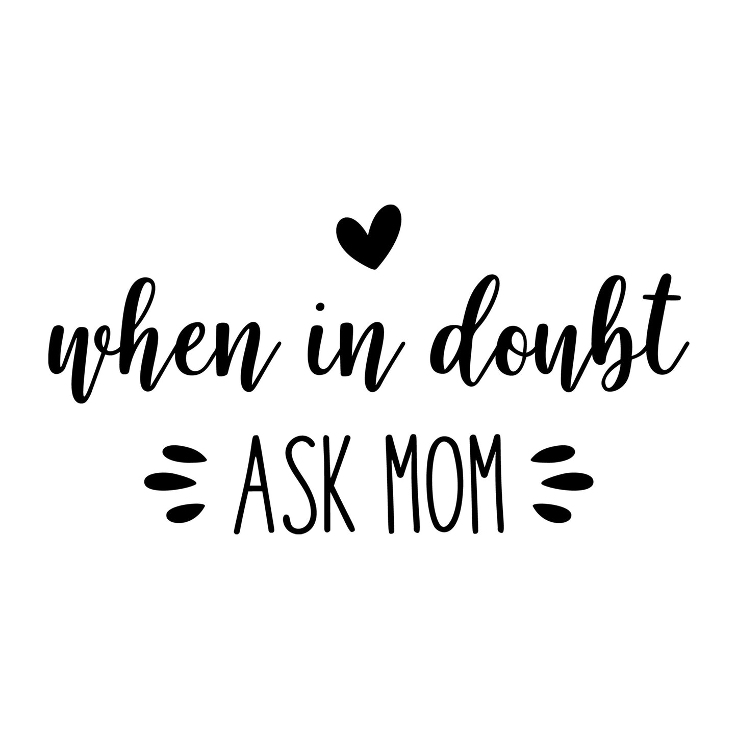 When In Doubt Ask Mom SVG