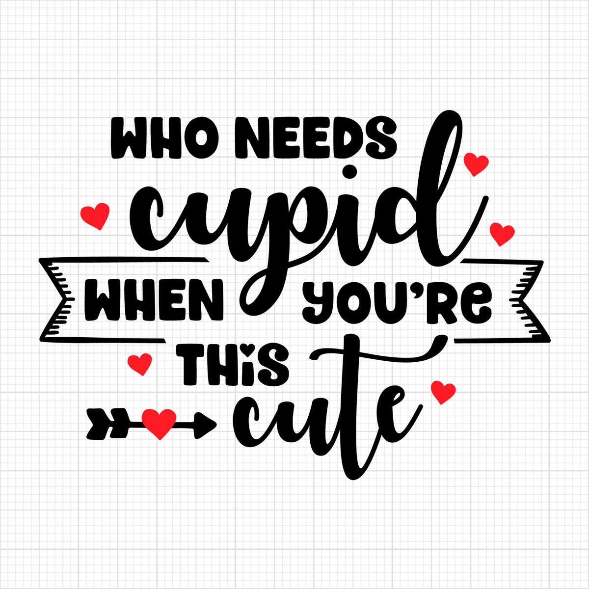 Who needs cupid when youre this cute