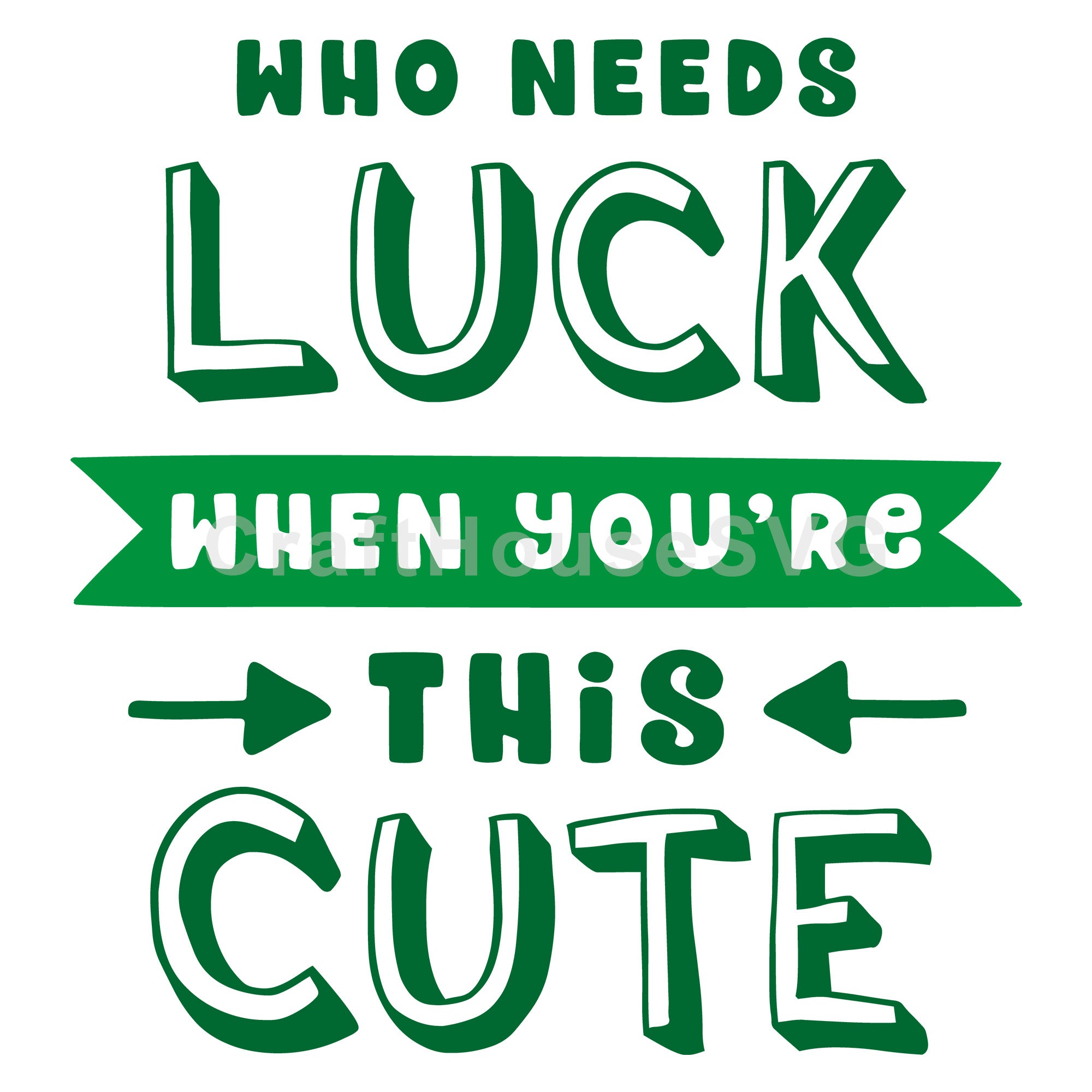 Who needs luck when youre this cute M45F SVG | A St. Patrick's Day SVG cut file M45F