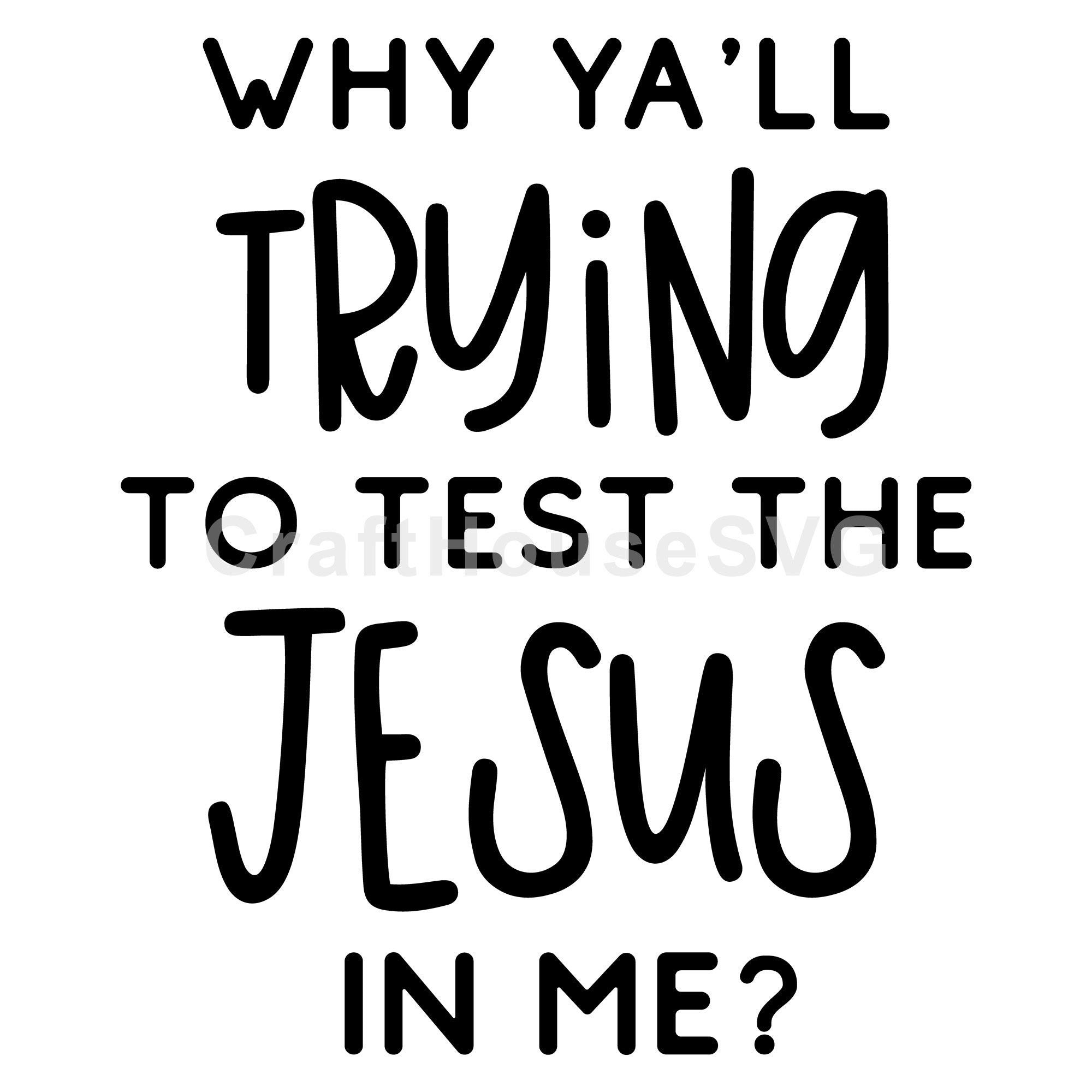 Why ya'll trying to test the Jesus in me SVG | M54F