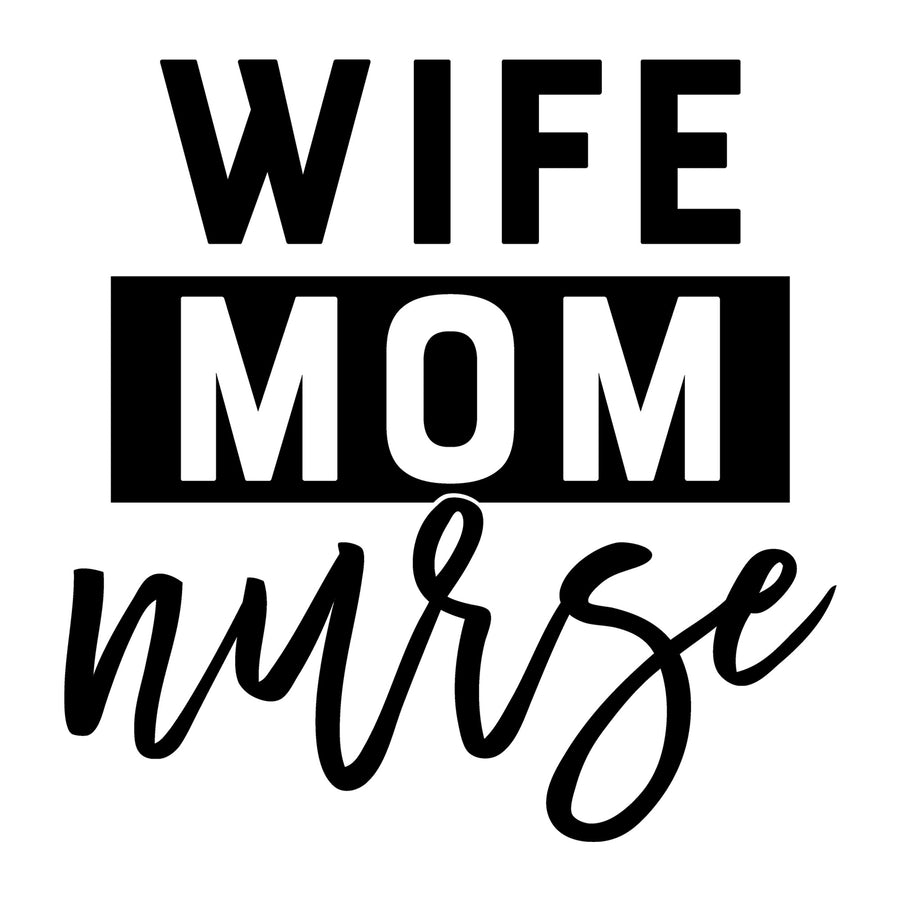 Wife Mom Nurse SVG design for Cricut, Silhouette, laser cutting, vinyl, sublimation, nurse shirts, decals, mugs, and DIY craft projects.