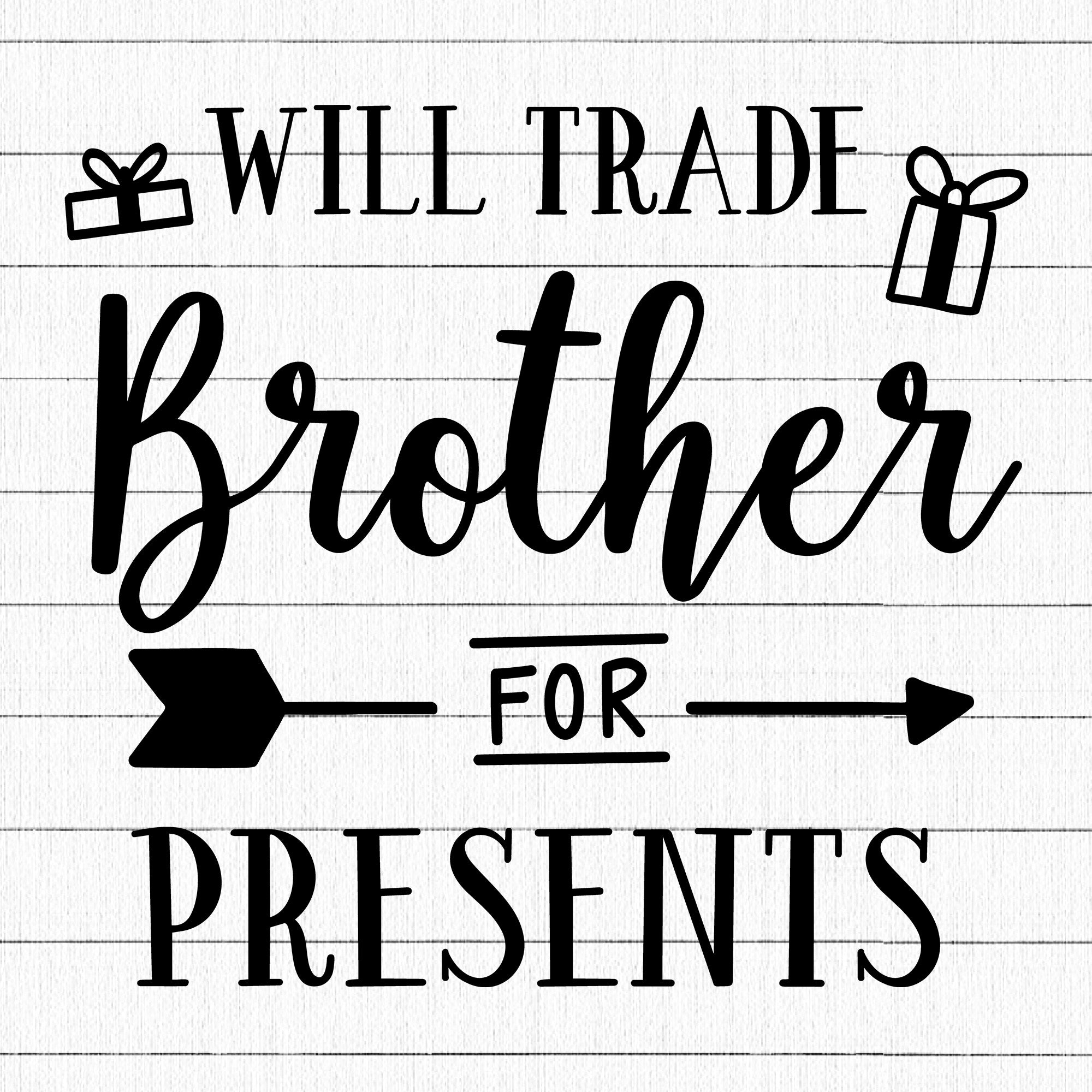 Will Trade Brother For Presents SVG | M21F58