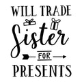 Will Trade Sister For Presents SVG