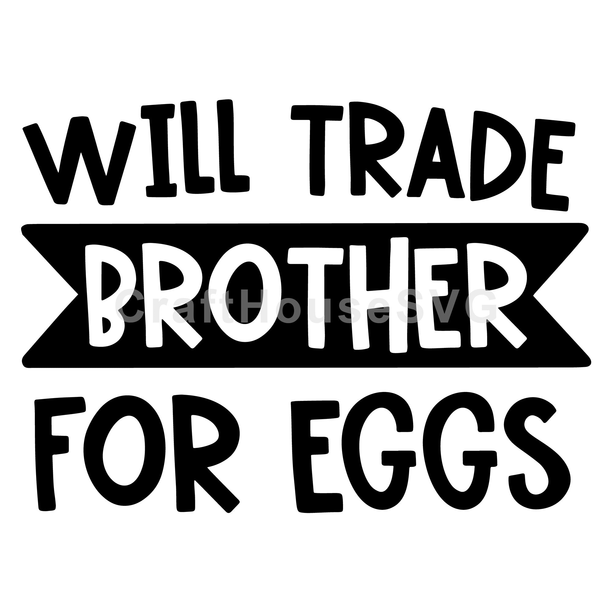 Will trade brother for eggs SVG