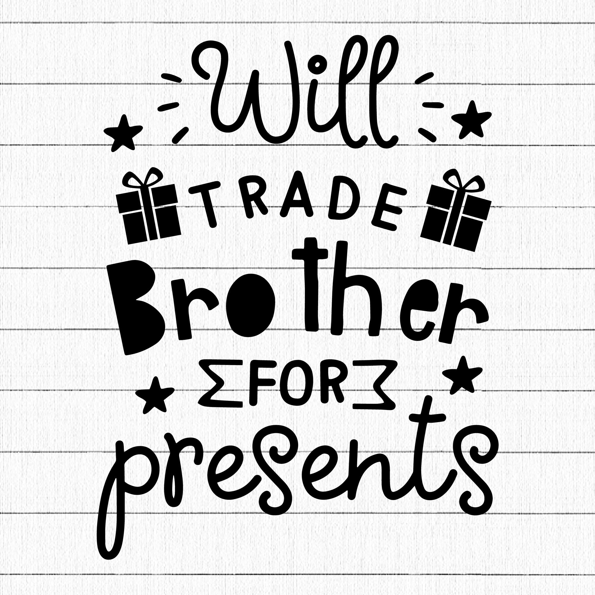 Will trade brother for presents SVG | M37F15