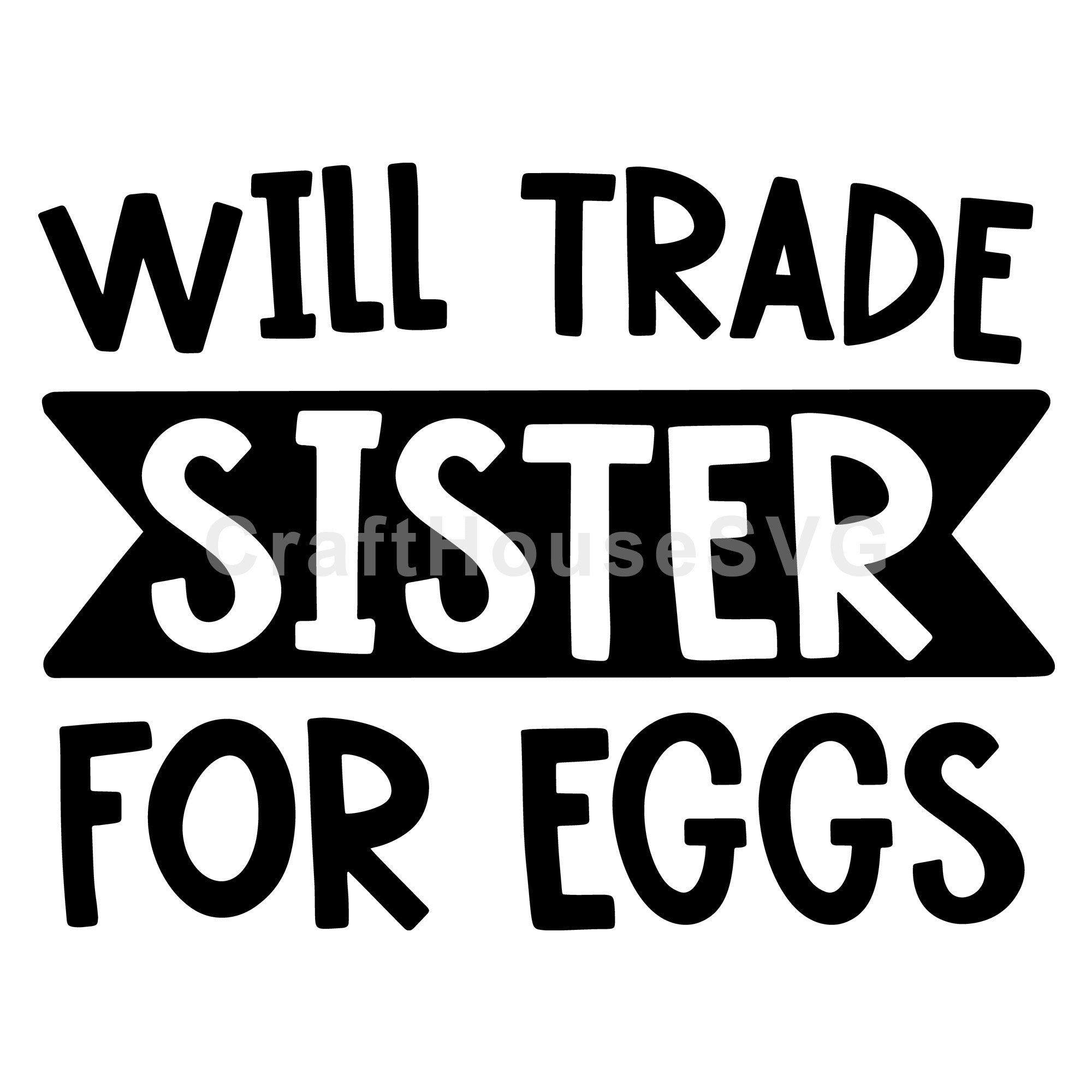 Will trade sister for eggs SVG