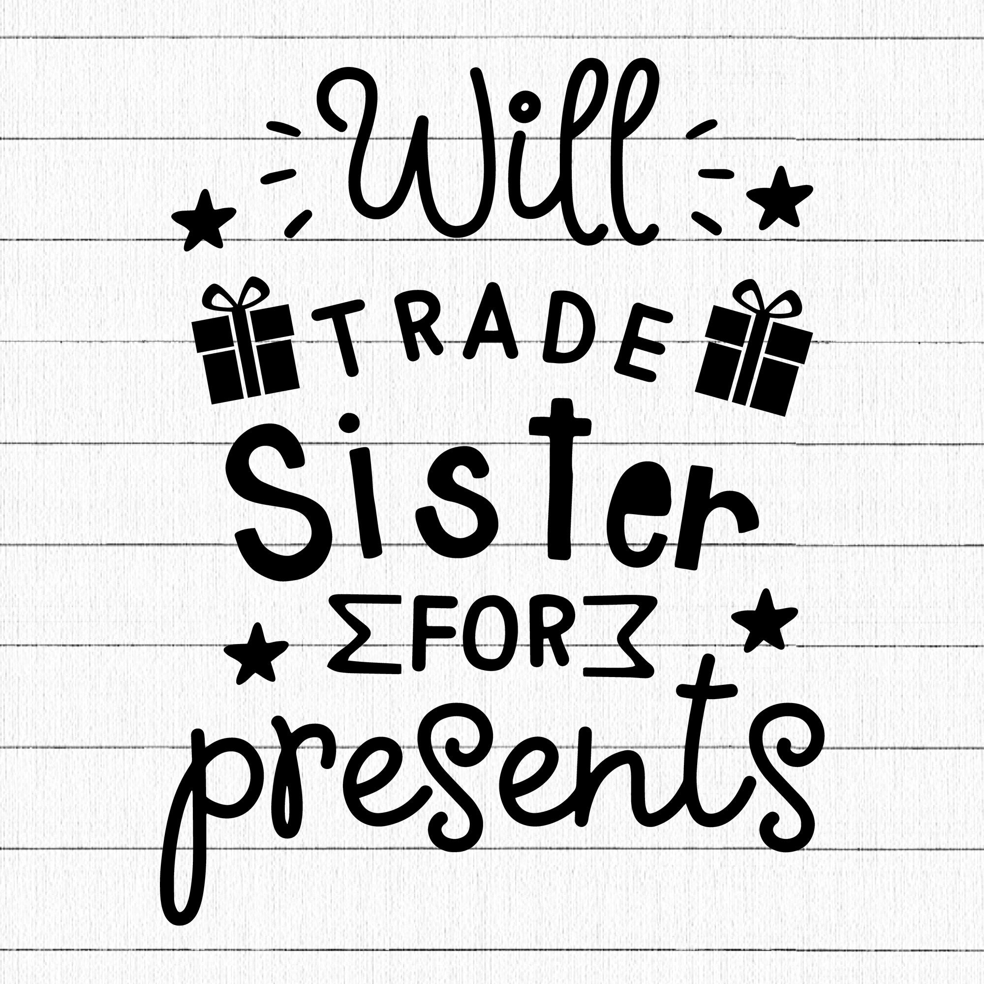 Will trade sister for presents SVG | M37F16