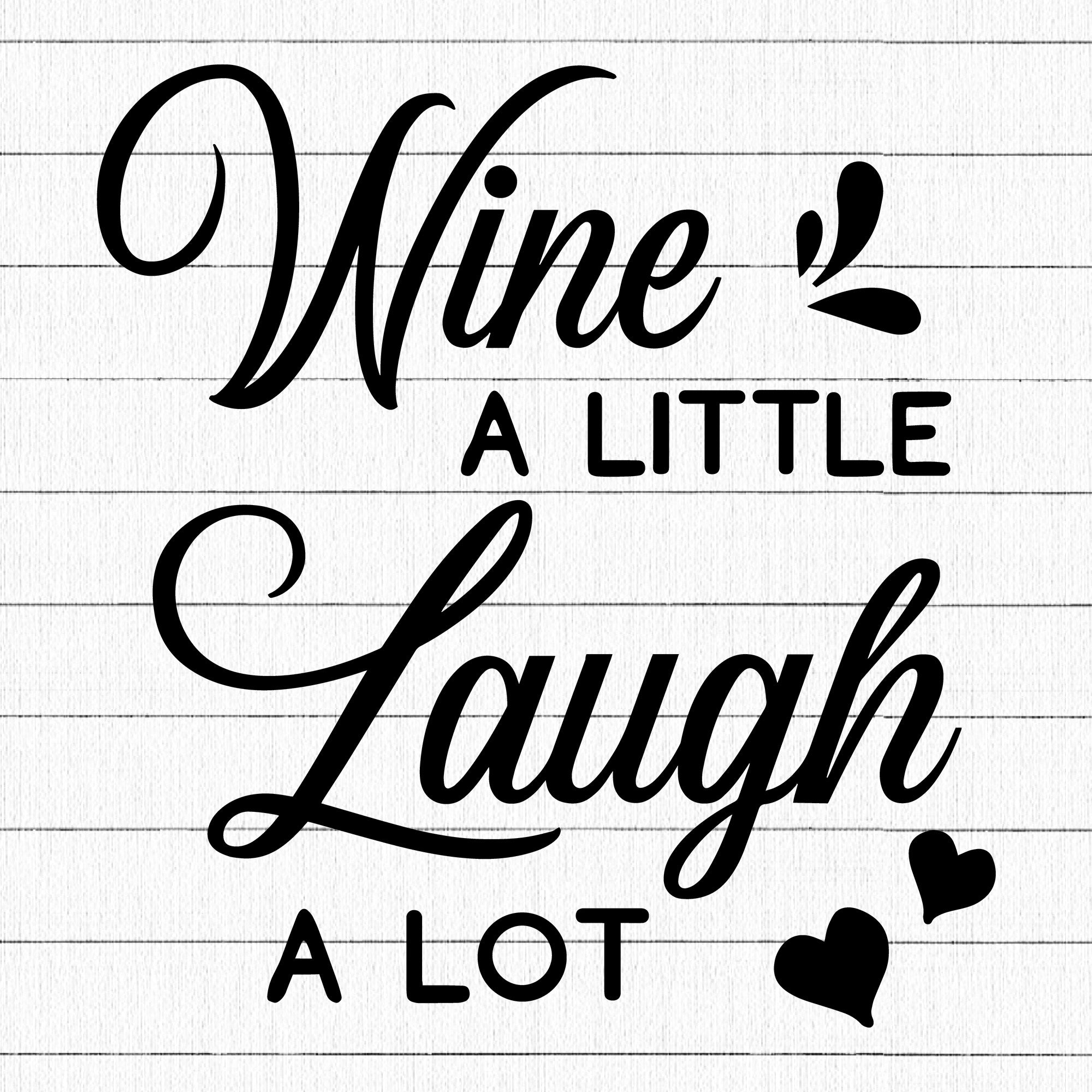 Wine A Little Laugh A Lot SVG