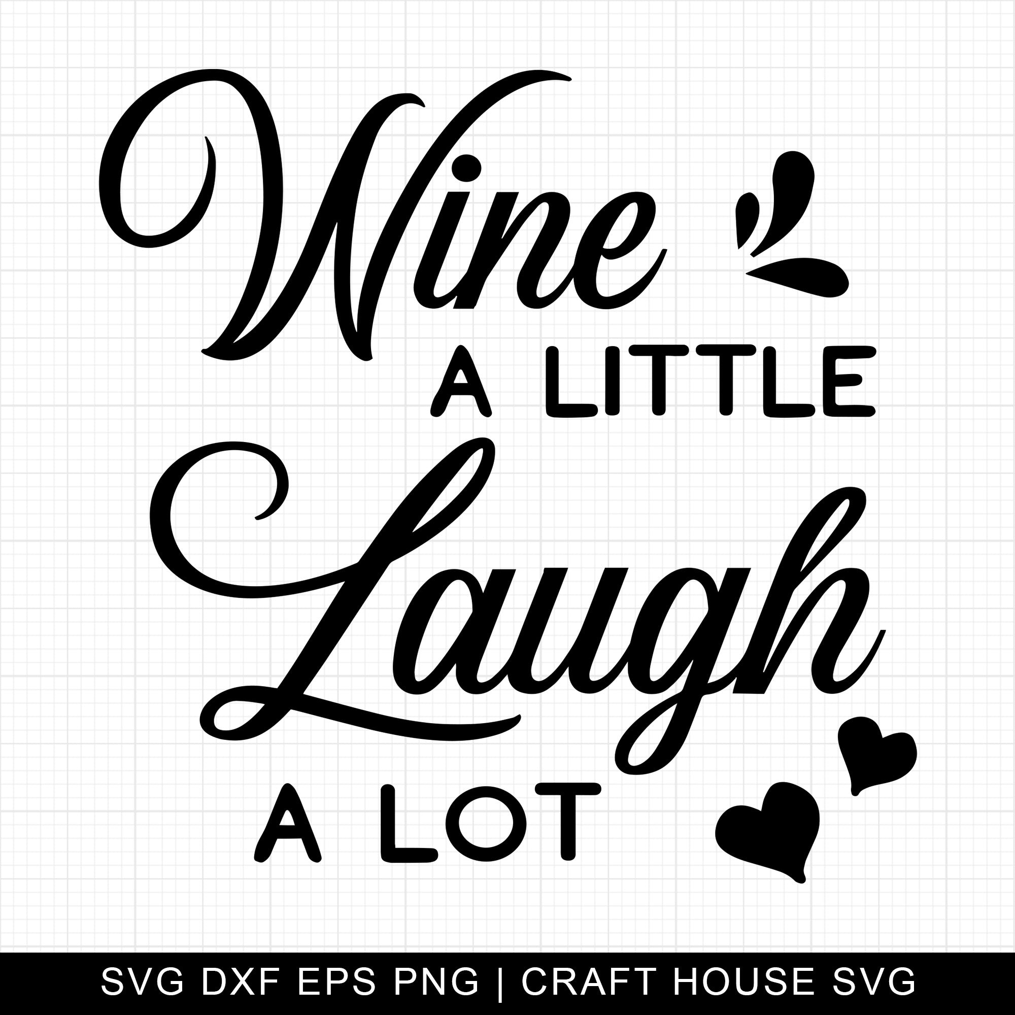 Wine A Little Laugh A Lot SVG | M10F20