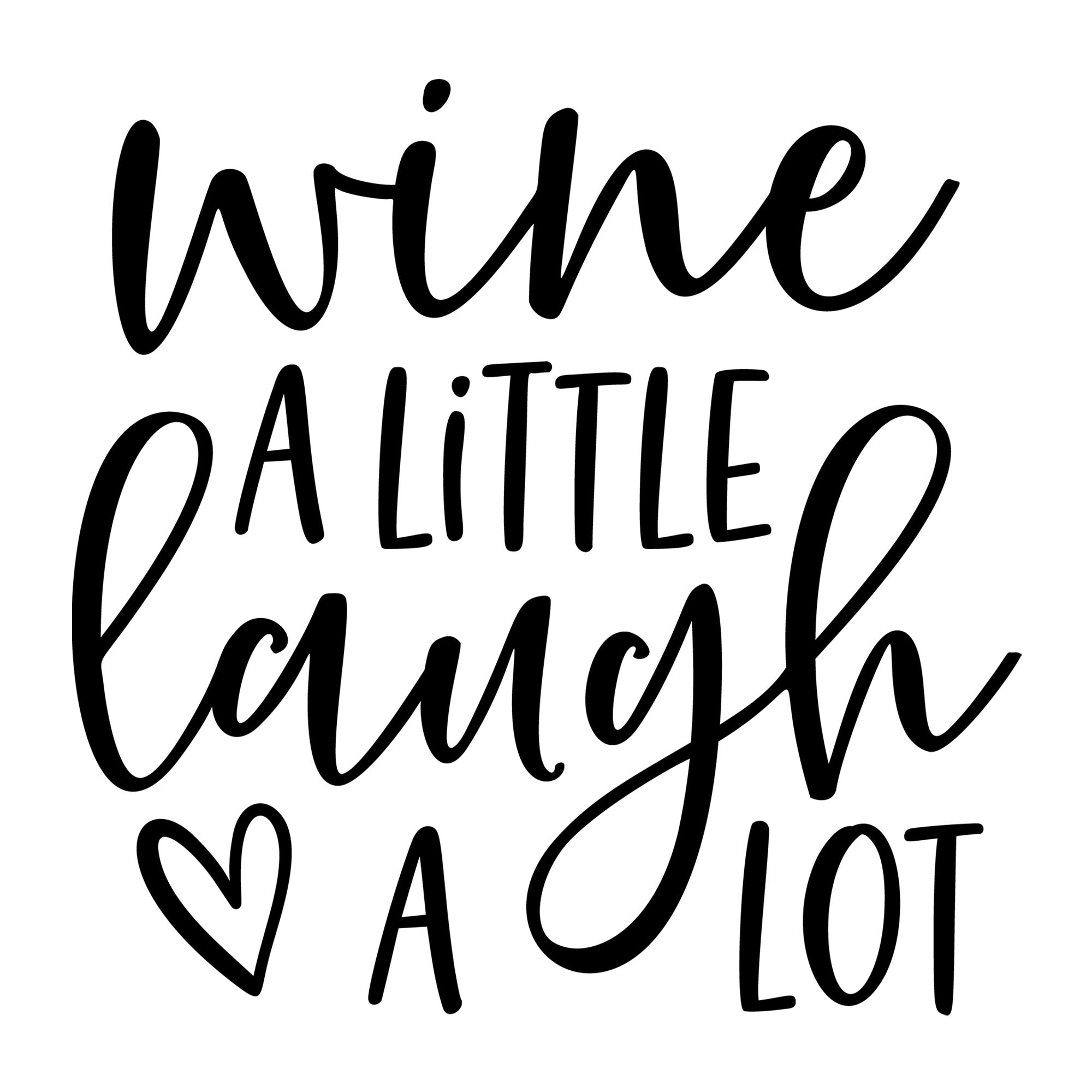 Wine A Little Laugh A Lot SVG design for Cricut, Silhouette, wine glasses, tumblers, shirts, signs, decals, and craft projects.