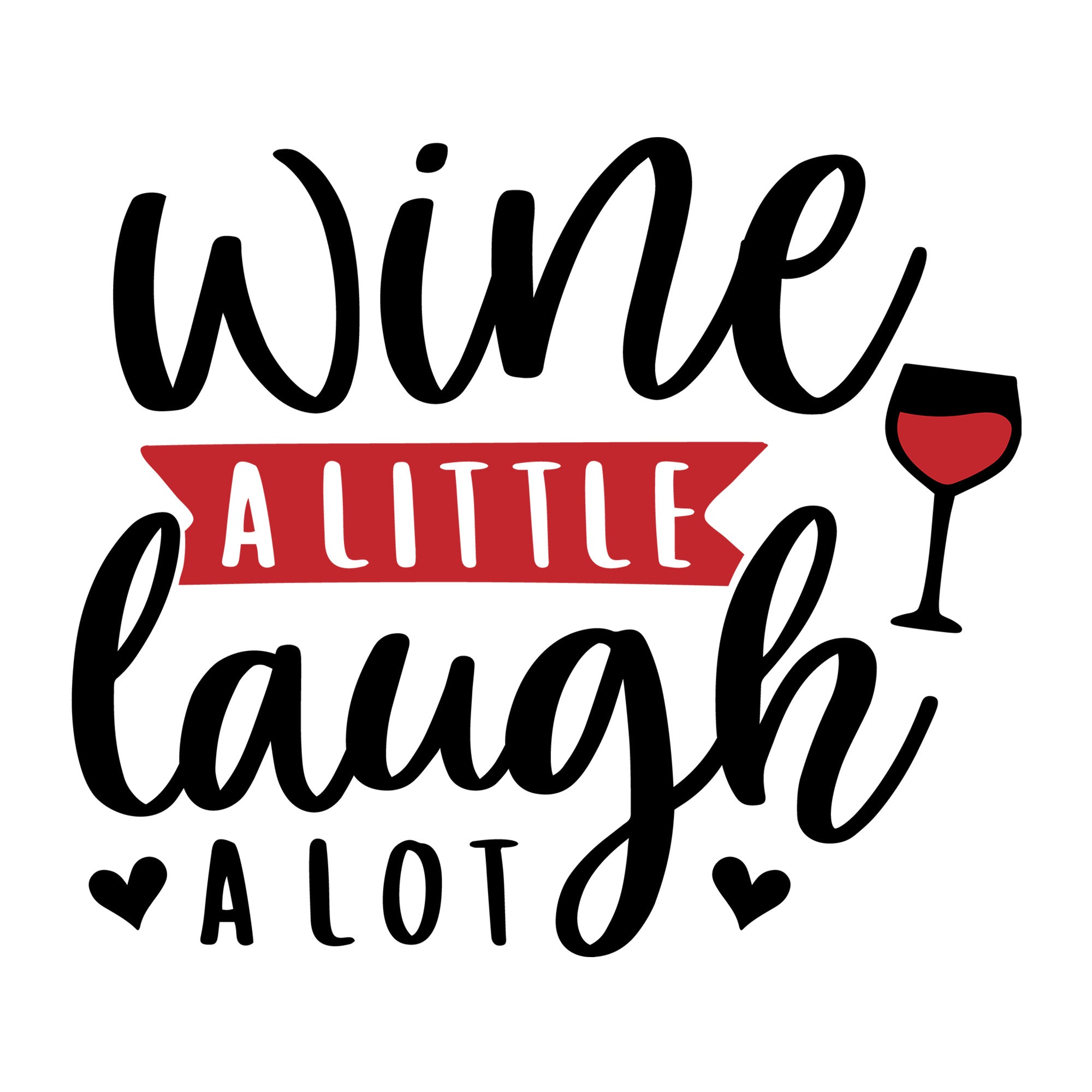 Wine a little laugh a lot SVG