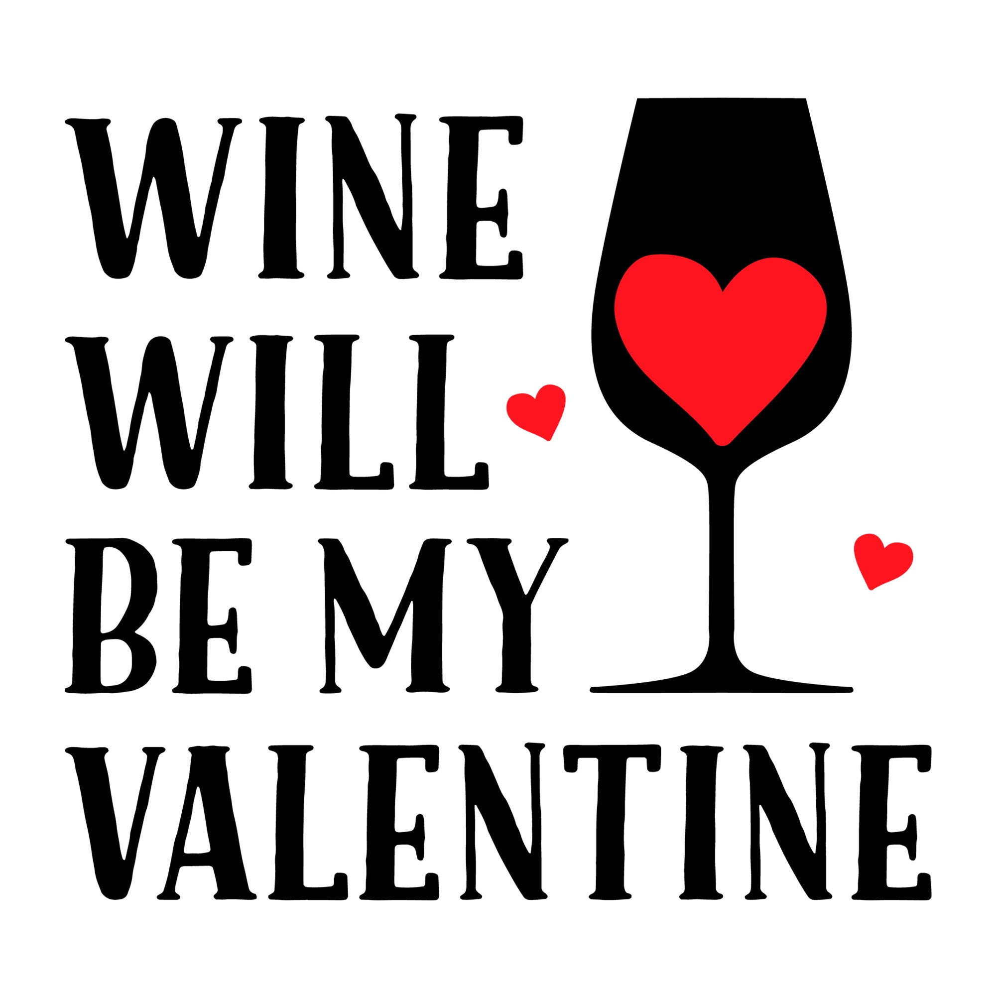 Wine will be my valentine SVG