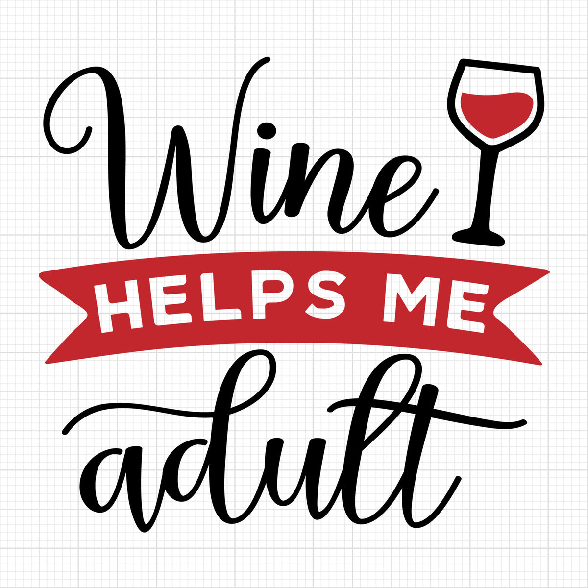 Wine helps me adult