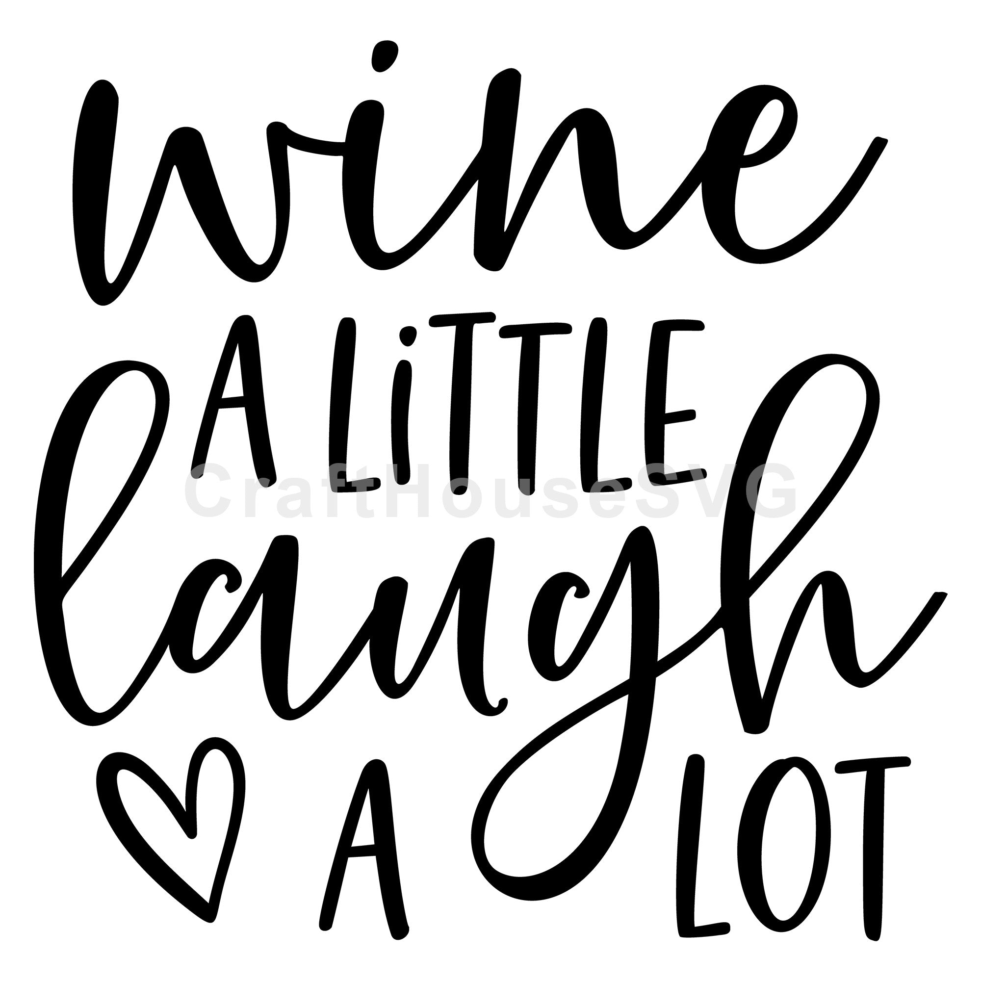 Wine a little laugh a lot SVG