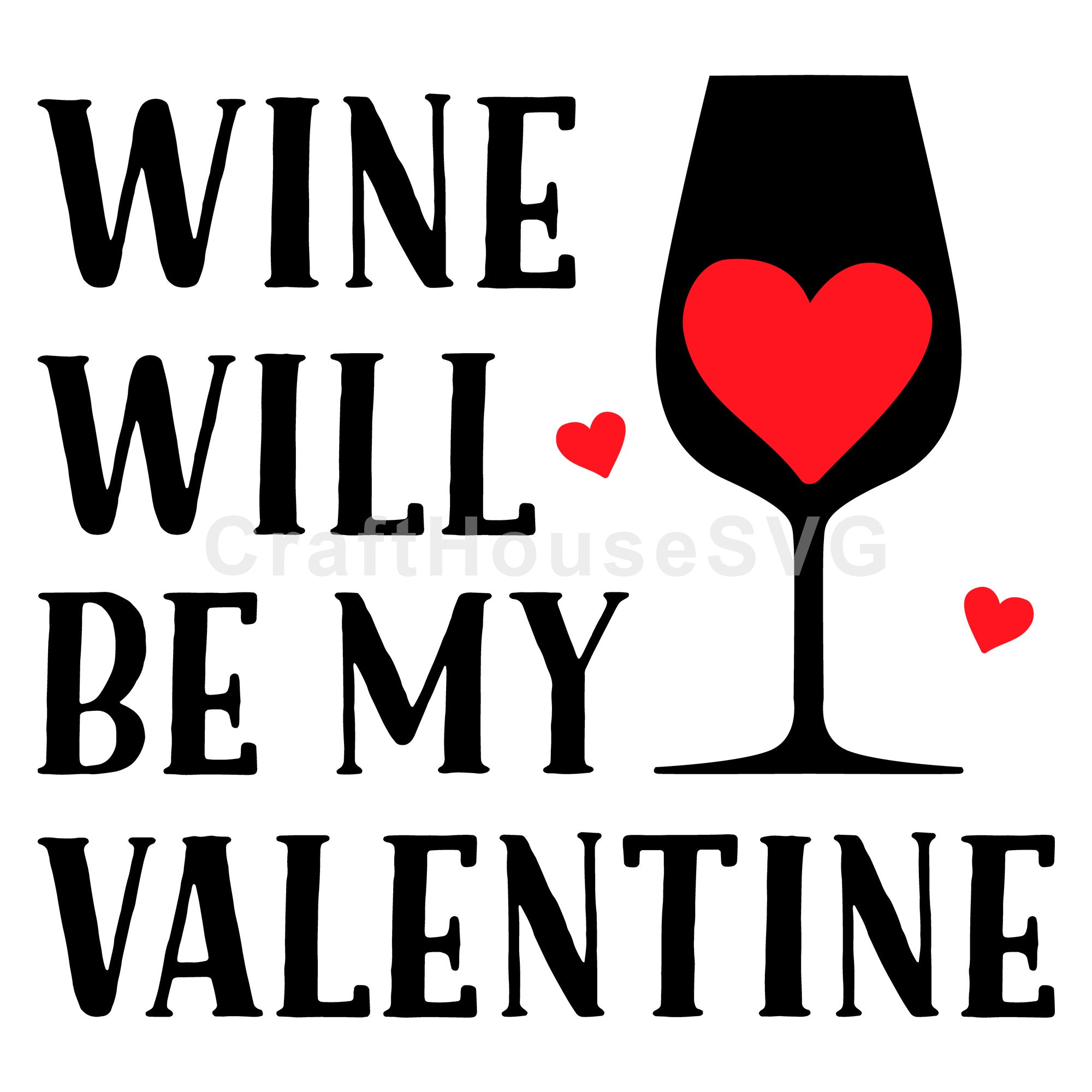 Wine will be my valentine SVG | M43F47