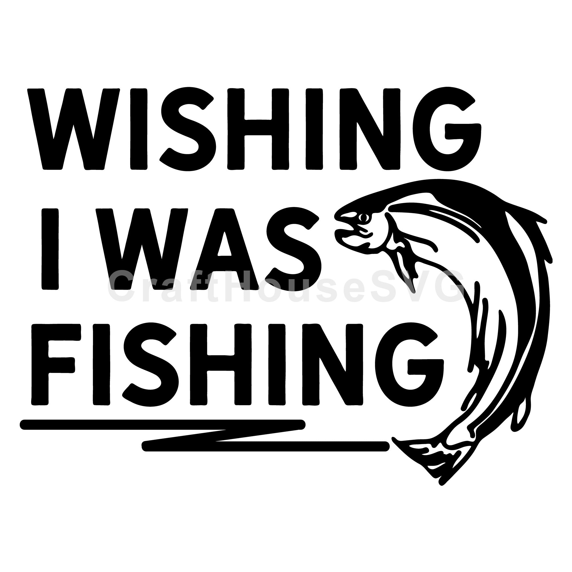 Wishing I was fishing SVG