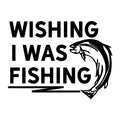 Wishing I Was Fishing SVG