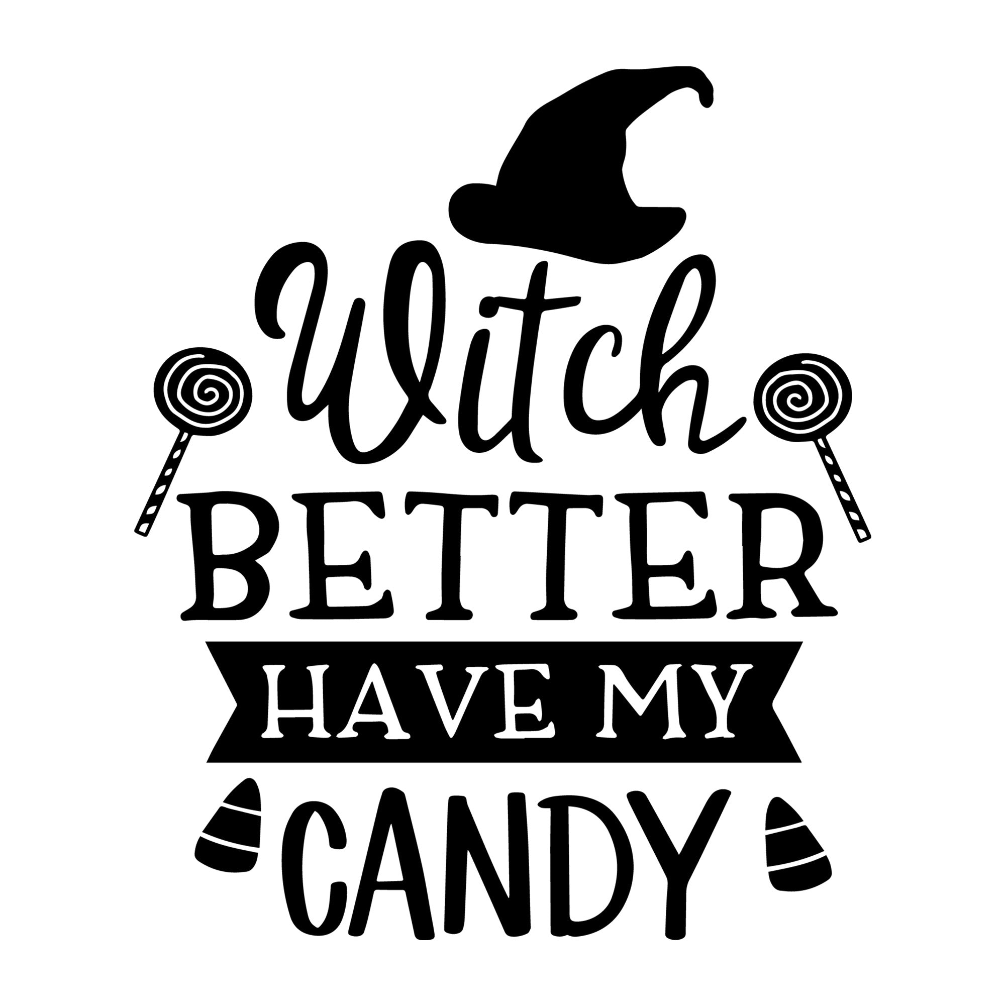 Witch Better Have My Candy SVG for Cricut, Silhouette, laser cutting, vinyl, sublimation, Halloween shirts, signs, decals, mugs, and DIY craft projects.