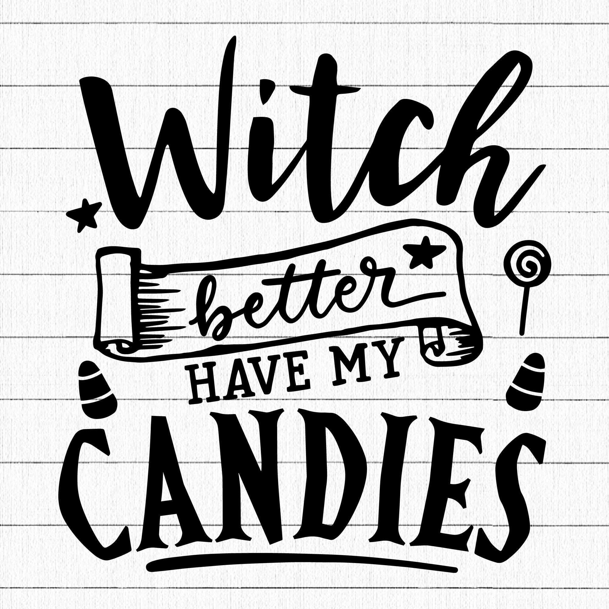 Witch better have my candies SVG | M28F18