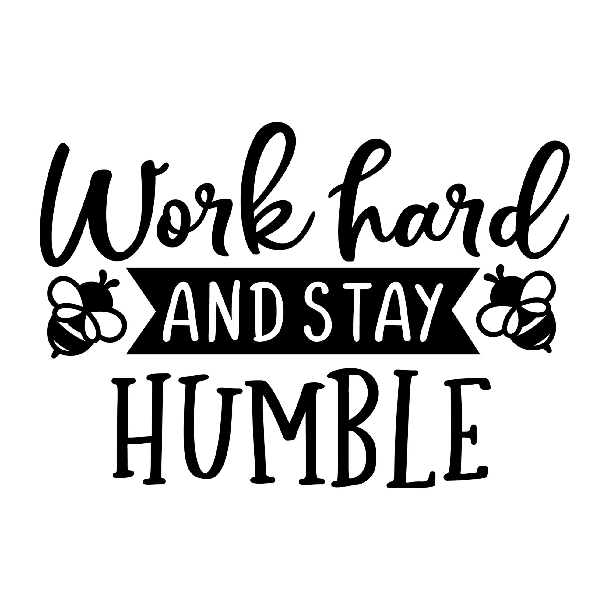 Work Hard and Stay Humble SVG design for Cricut, Silhouette, laser cutting, vinyl, sublimation, and bee craft projects.