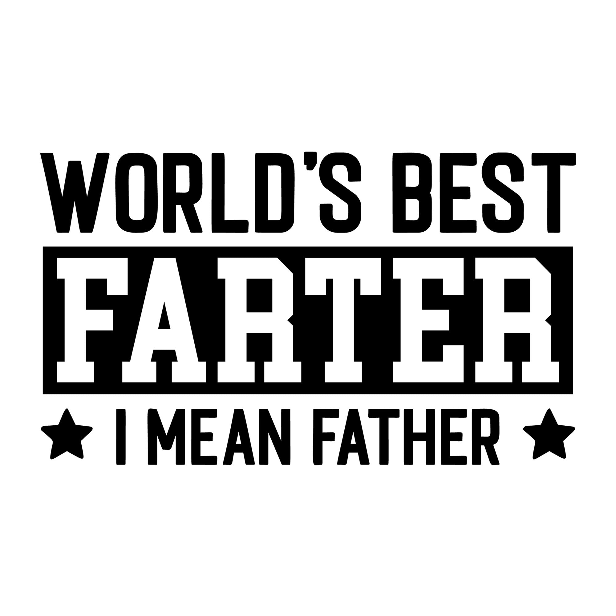 World's Best Farter I Mean Father SVG design for Cricut, Silhouette, laser cutting, vinyl, sublimation, and Father's Day craft projects.