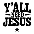 Y'all Need Jesus SVG