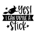 Yes I Can Drive a Stick SVG for Cricut, Silhouette, laser cutting, vinyl, sublimation, Halloween shirts, signs, decals, mugs, and DIY craft projects.