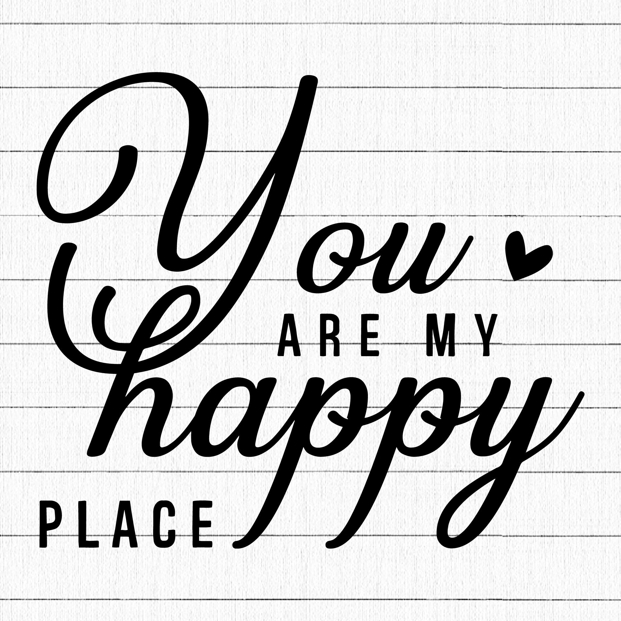 You Are My Happy Place SVG | M19F38