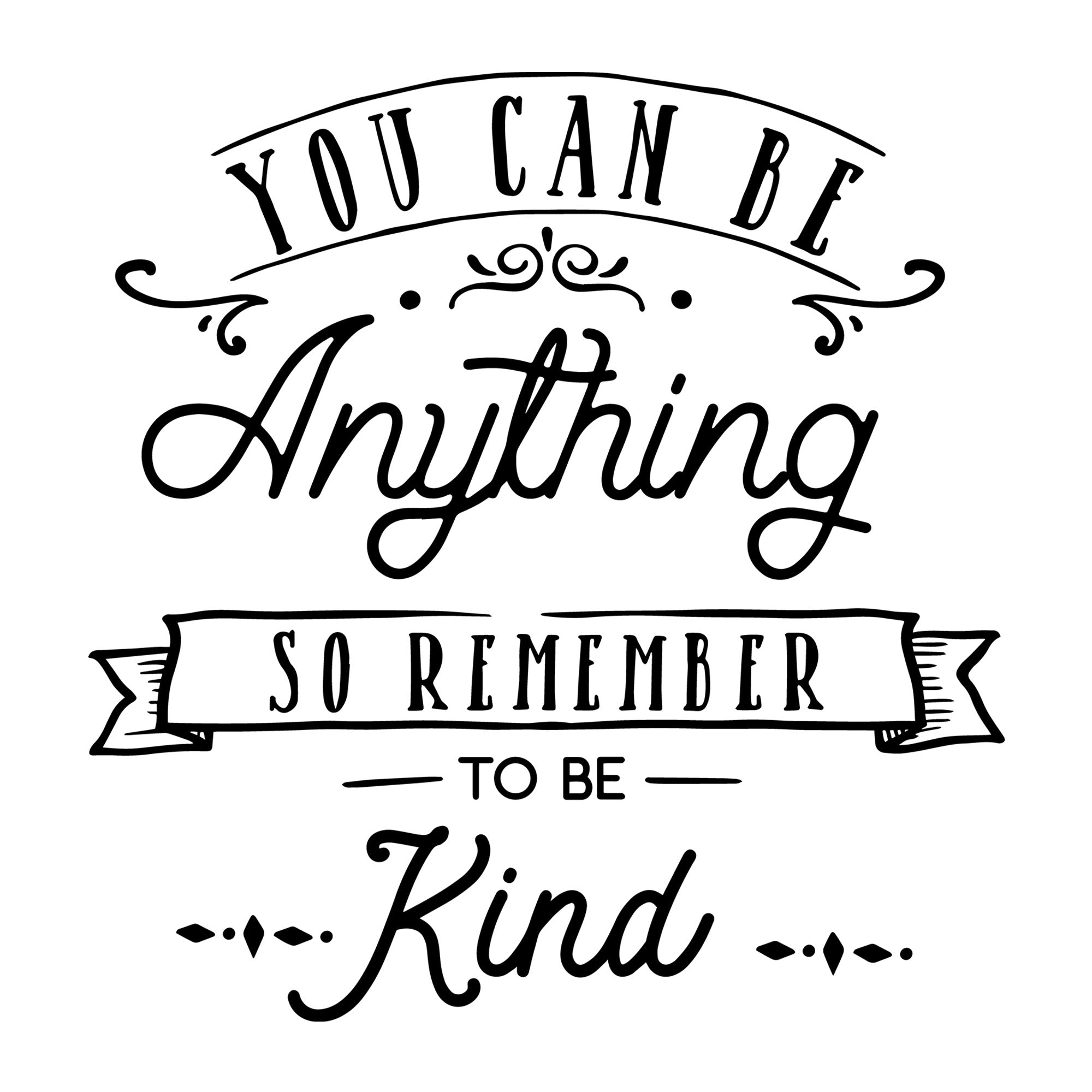 You Can Be Anything Be Kind SVG
