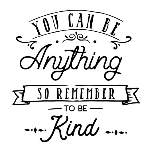 You Can Be Anything Be Kind SVG
