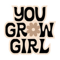 You Grow Girl SVG design for Cricut, Silhouette, laser cutting, vinyl, sublimation, and inspirational craft projects.