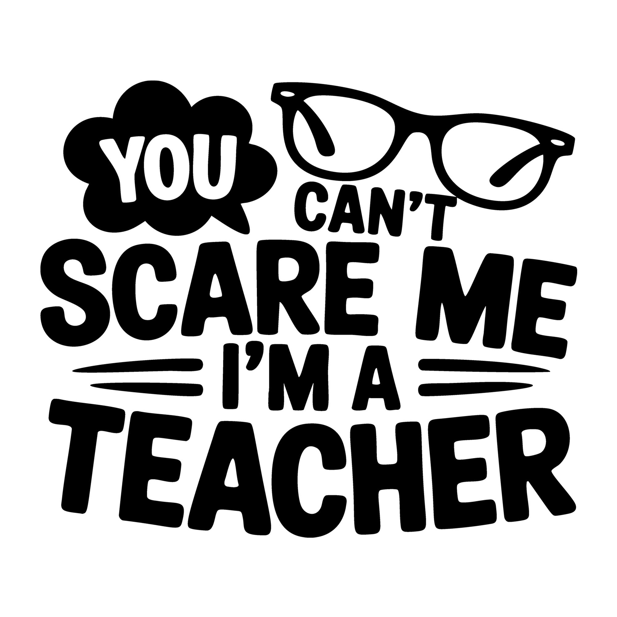You Can't Scare Me I'm a Teacher SVG