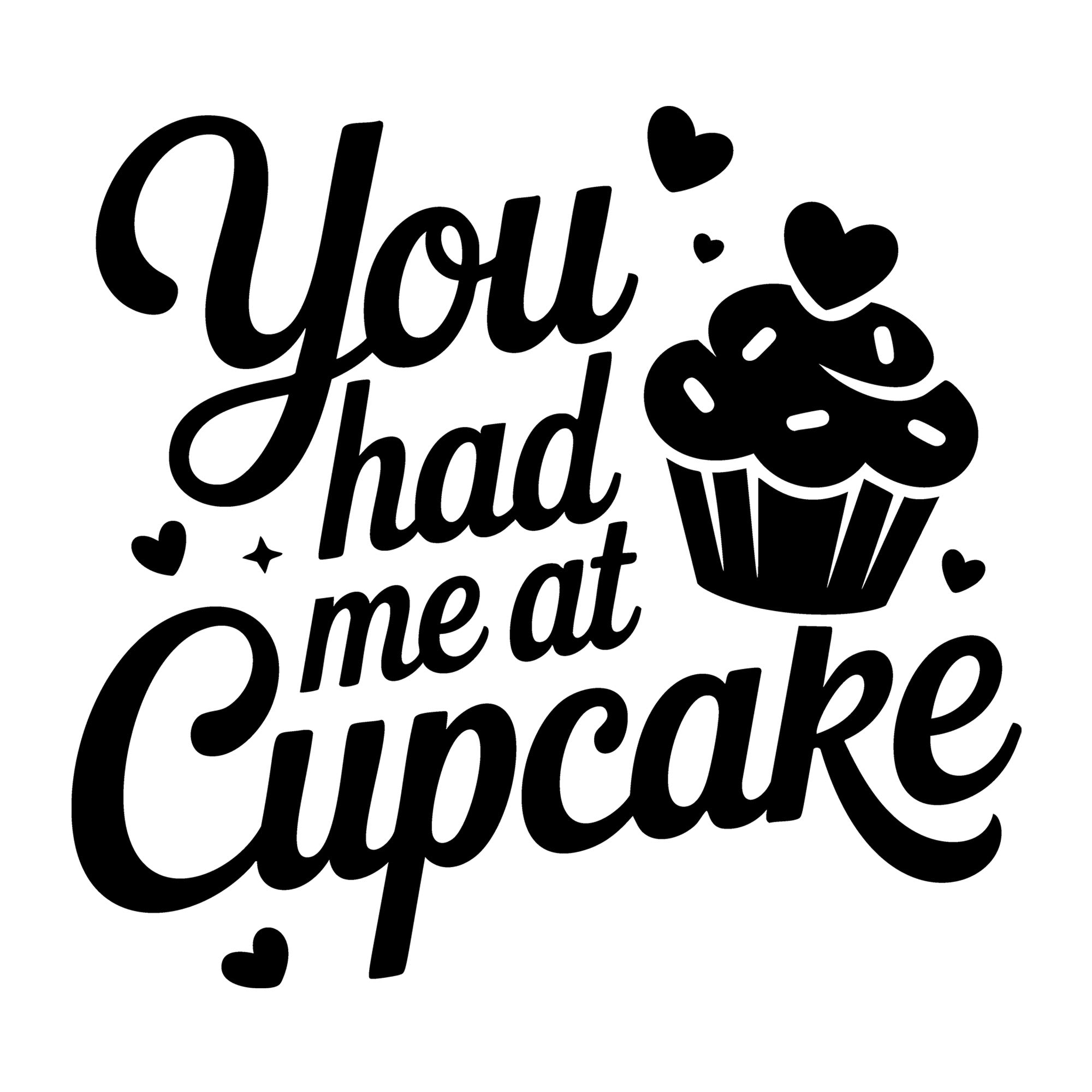 You Had Me at Cupcake SVG