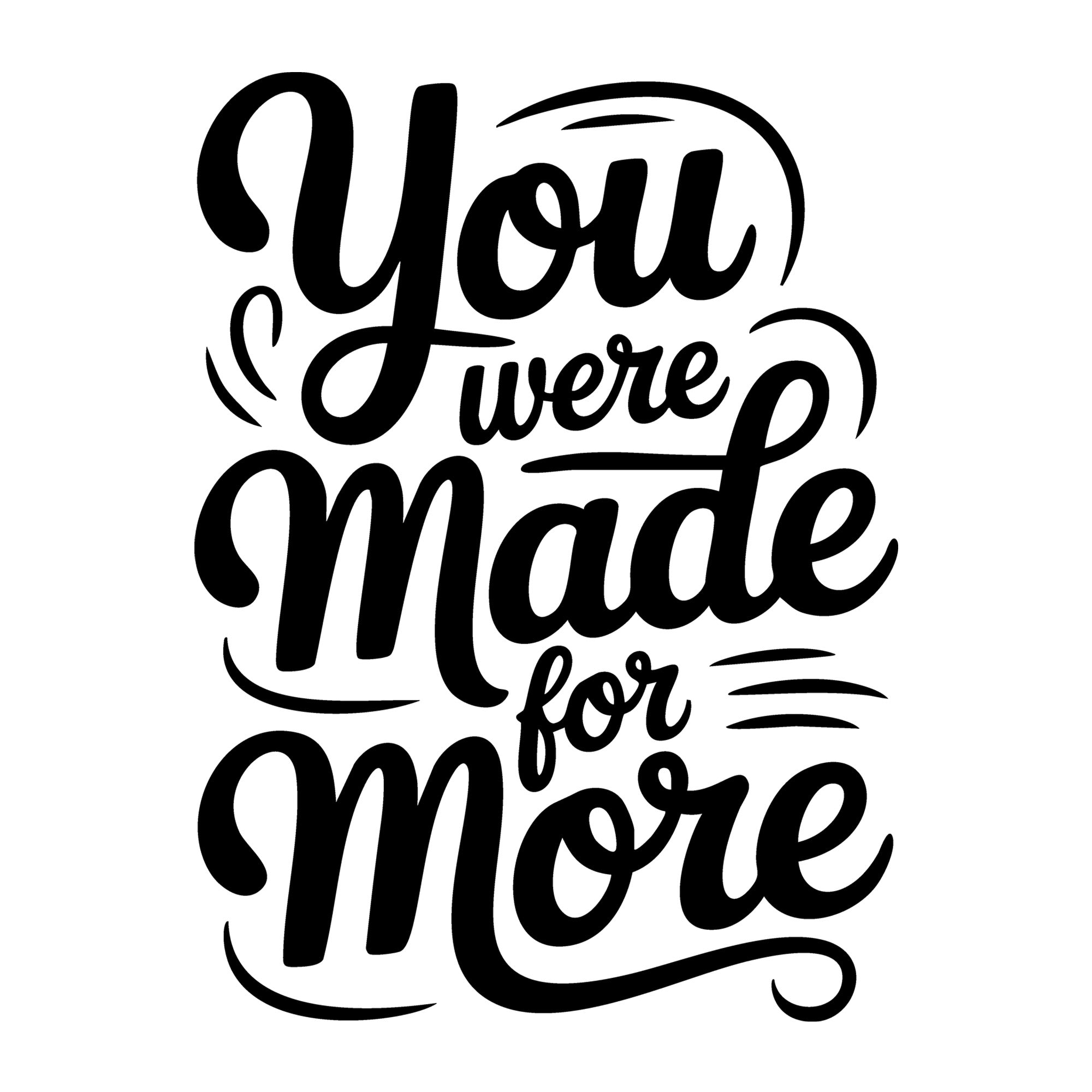 You Were Made for More SVG