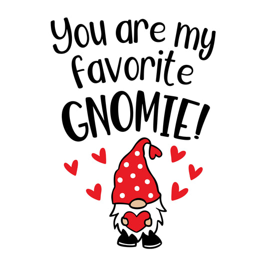 You Are My Favorite Gnomie SVG design for Cricut, Silhouette, laser cutting, vinyl, sublimation, Valentine gnome crafts, and DIY projects.