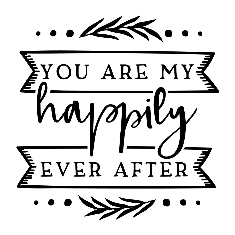 You are my happily ever after SVG