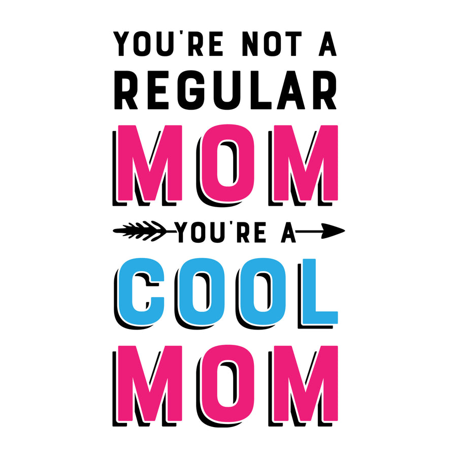 You Are Not a Regular Mom SVG for Cricut, Silhouette, laser cutting, vinyl, sublimation, Mother's Day shirts, mom gifts, decals, mugs, and DIY craft projects.