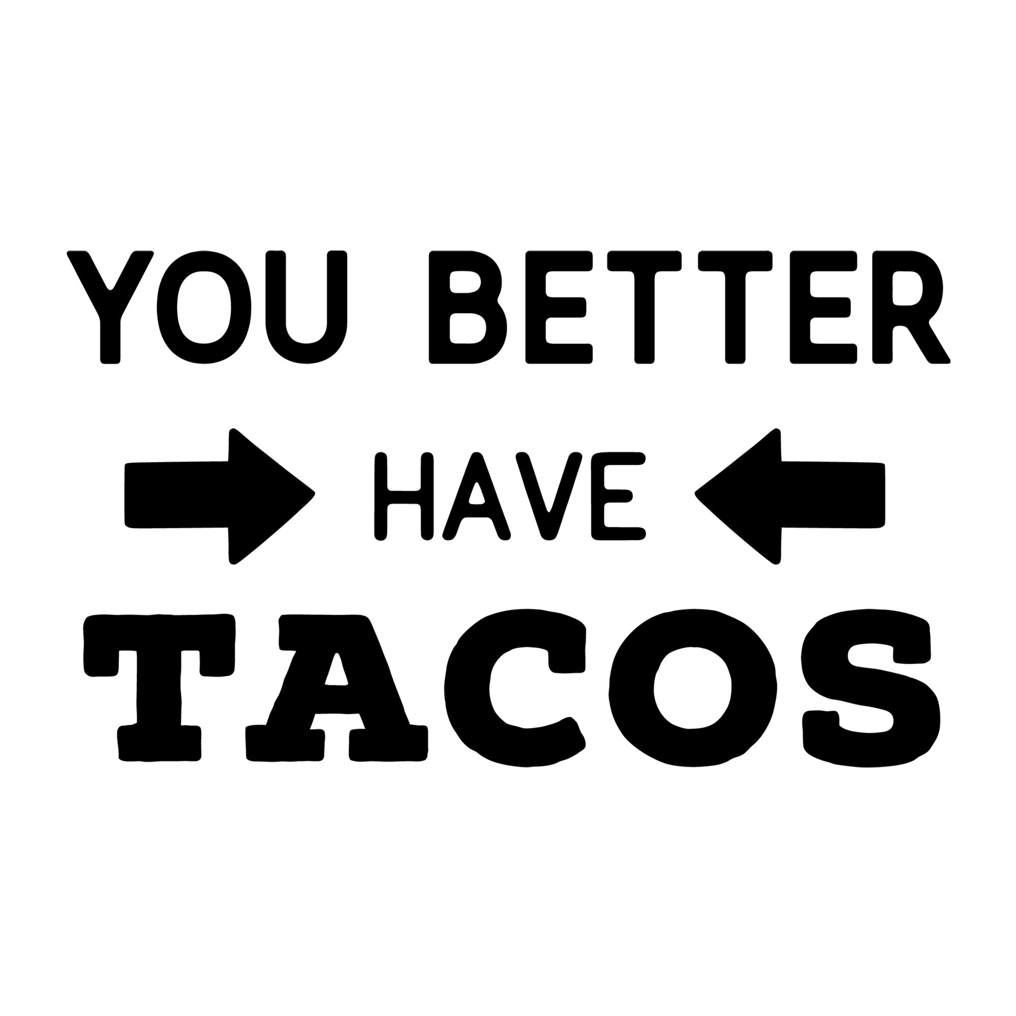 You better have tacos SVG