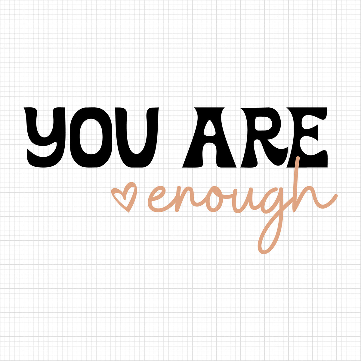 You Are Enough