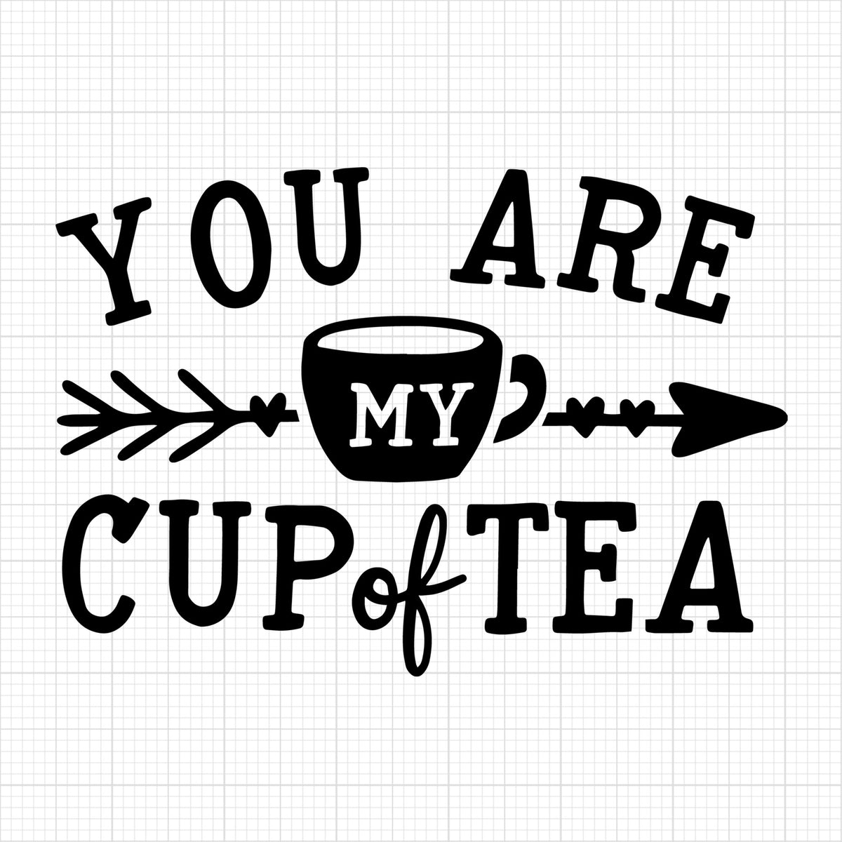 You are my cup of tea