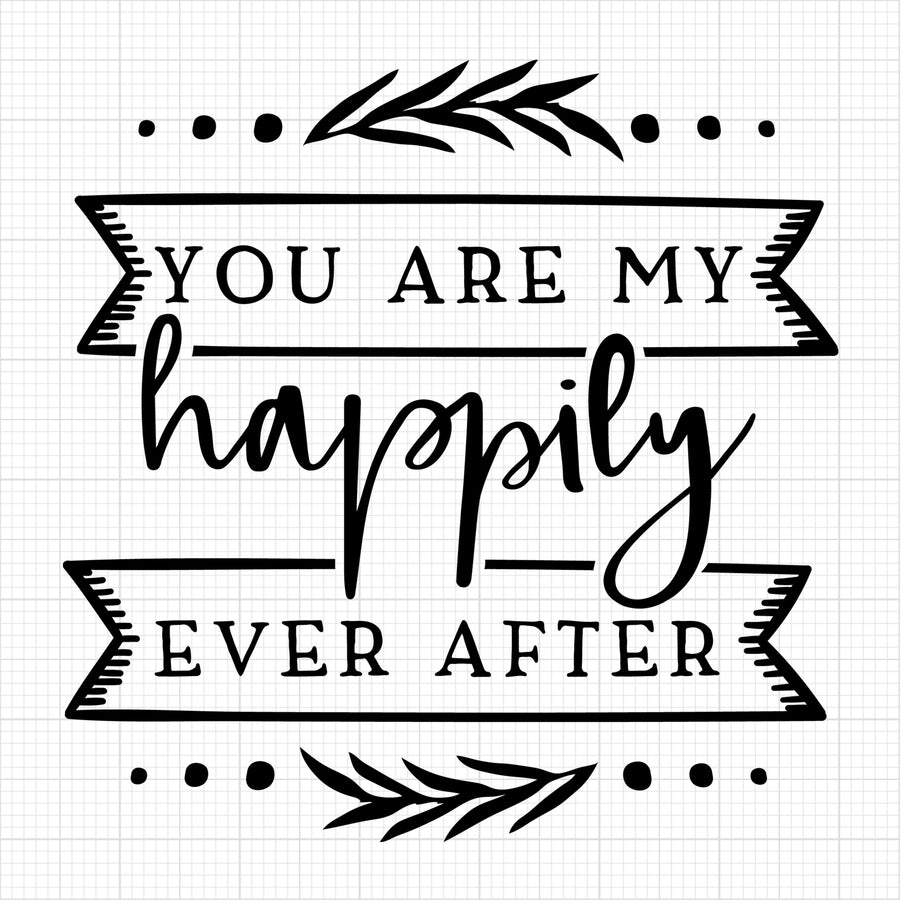 You are my happily ever after