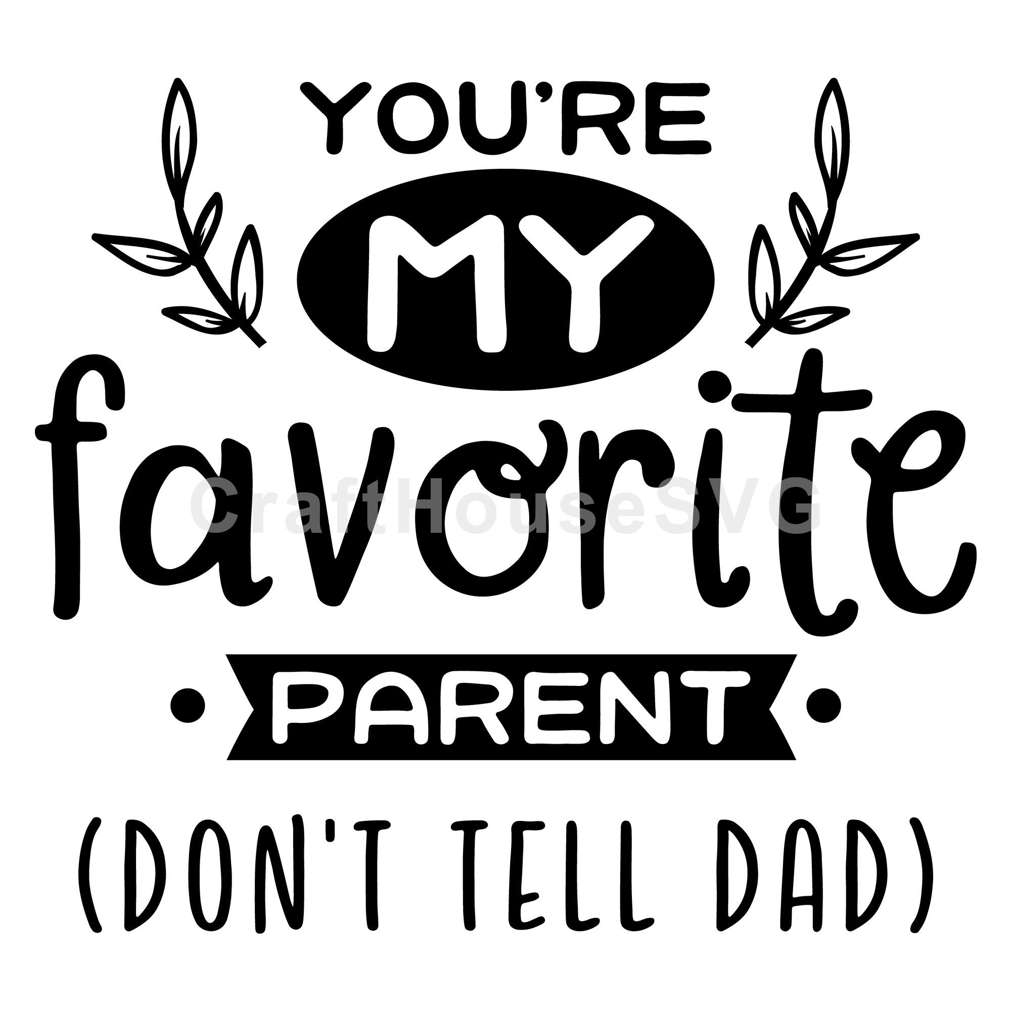 You are my favorite parent SVG | M52F | Mom SVG cut file