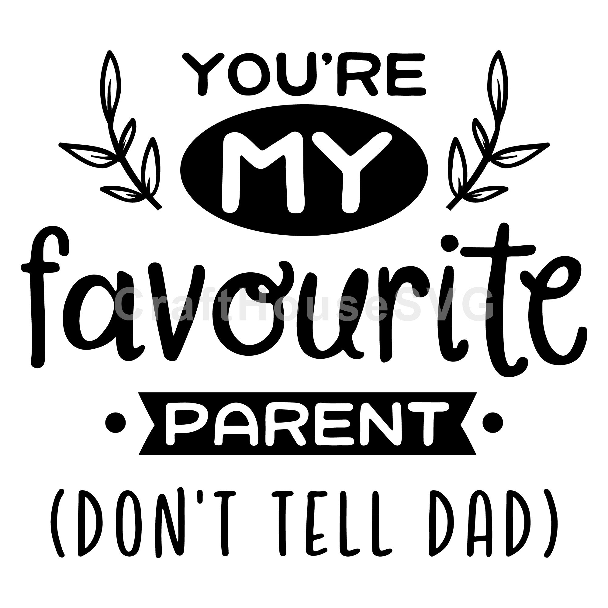 You are my favorite parent SVG | M52F | Mom SVG cut file