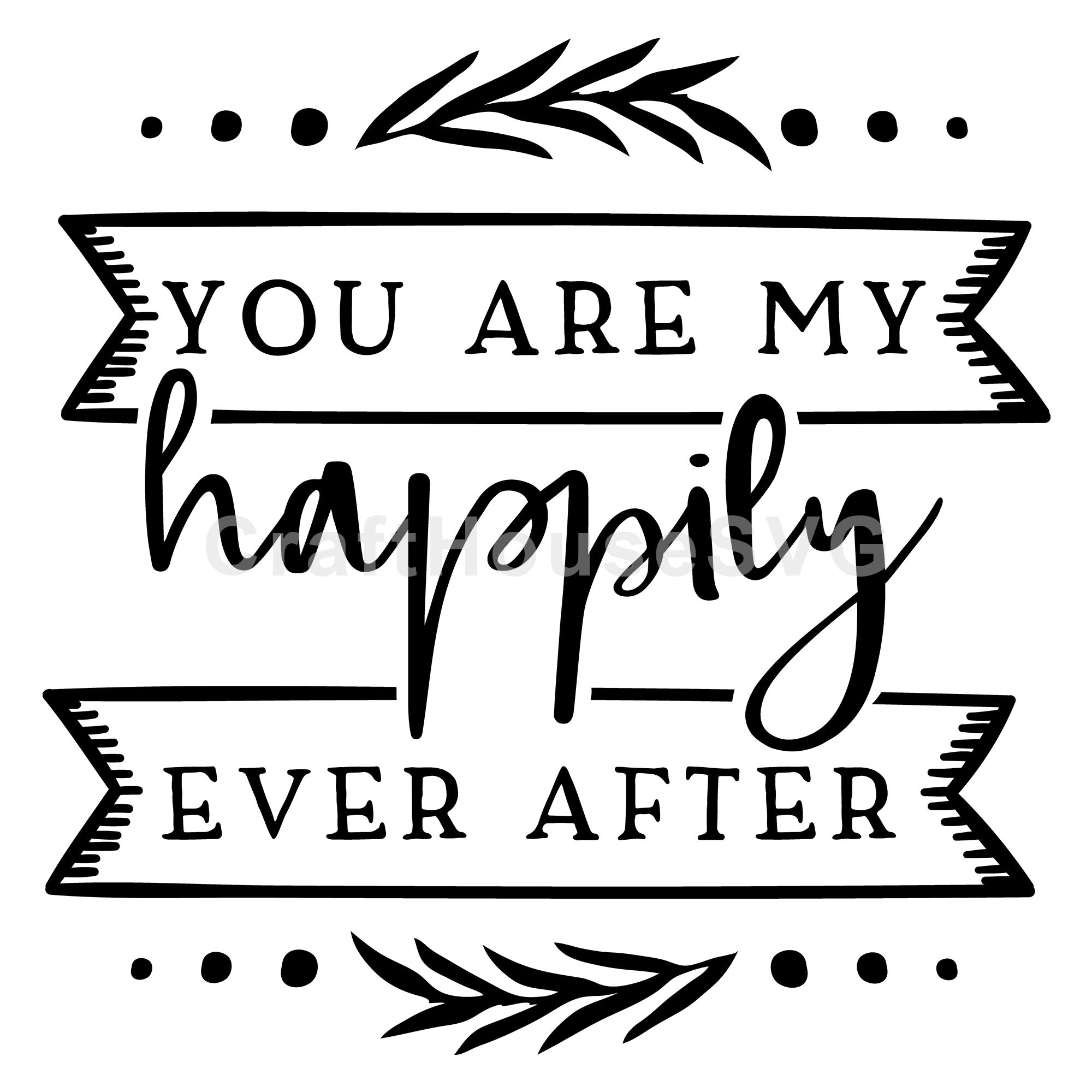 You are my happily ever after SVG | M43F49