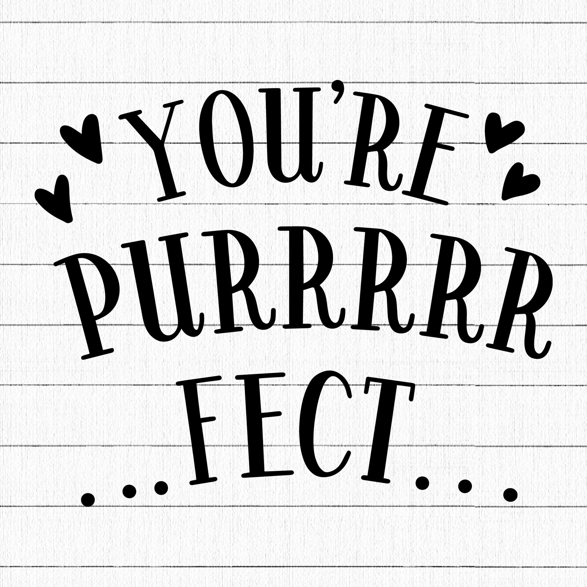 You are purrrrfect SVG | M25F21