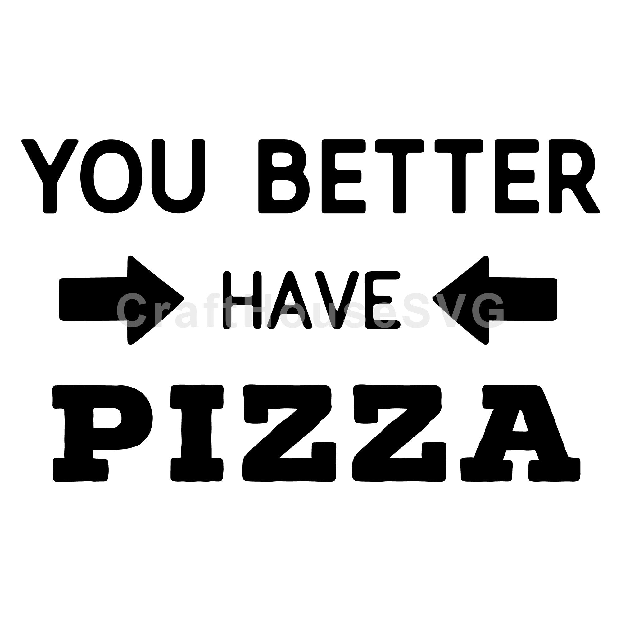 You better have pizza SVG |M49F| A Doormat SVG file