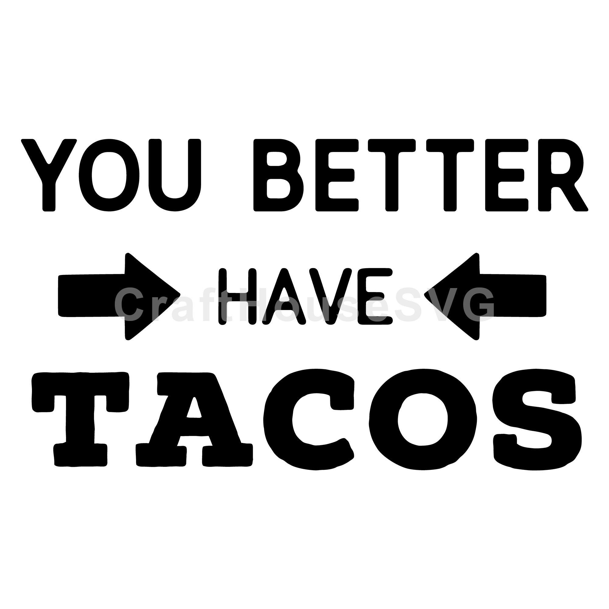 You better have tacos SVG |M49F| A Doormat SVG file